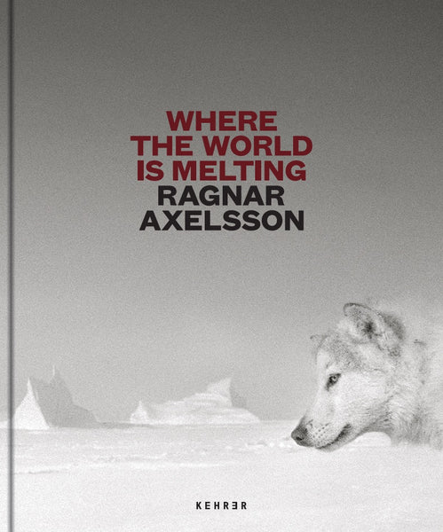 RAGNAR AXELSSON Where the world is melting