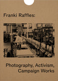 Franki Raffles. Photography, Activism, Campaign Works. 