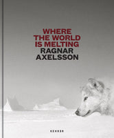 RAGNAR AXELSSON – WHERE THE WOLD IS MELTING